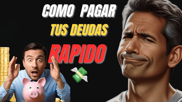 COMO PAGAR MIS DEUDAS RAPIDO